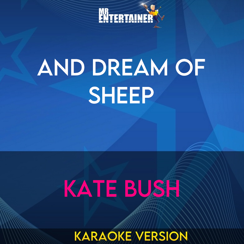 And Dream Of Sheep - Kate Bush (Karaoke Version) from Mr Entertainer Karaoke