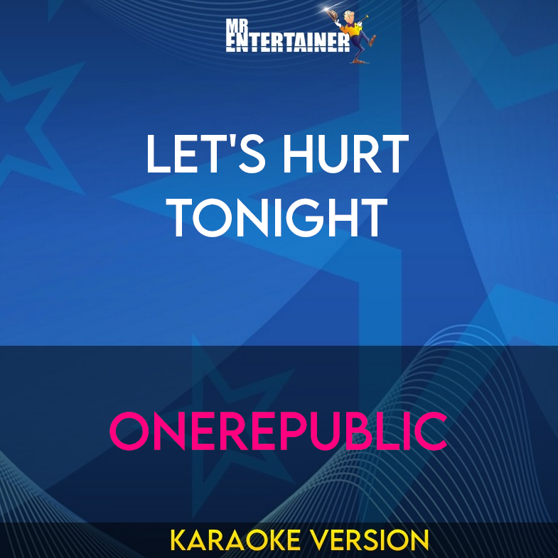 Let's Hurt Tonight - OneRepublic (Karaoke Version) from Mr Entertainer Karaoke