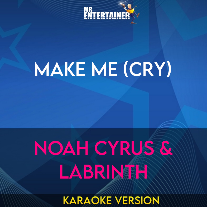 Make Me (Cry) - Noah Cyrus & Labrinth (Karaoke Version) from Mr Entertainer Karaoke