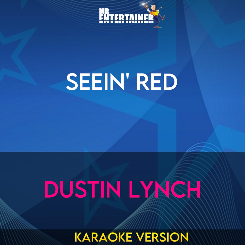 Seein' Red - Dustin Lynch (Karaoke Version) from Mr Entertainer Karaoke