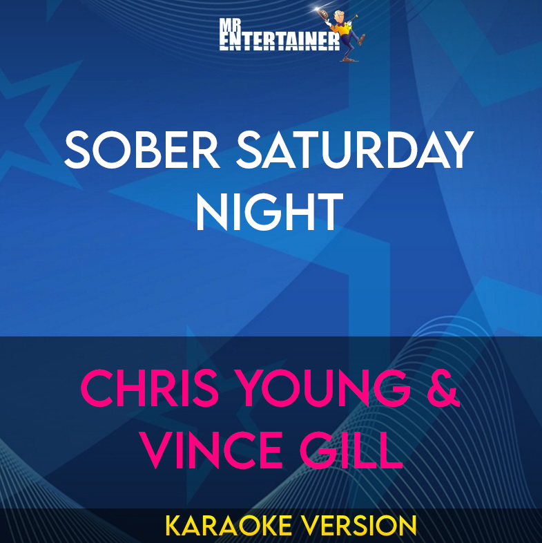 Sober Saturday Night - Chris Young & Vince Gill (Karaoke Version) from Mr Entertainer Karaoke