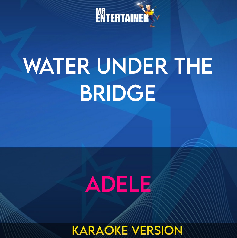 Water Under The Bridge - Adele (Karaoke Version) from Mr Entertainer Karaoke