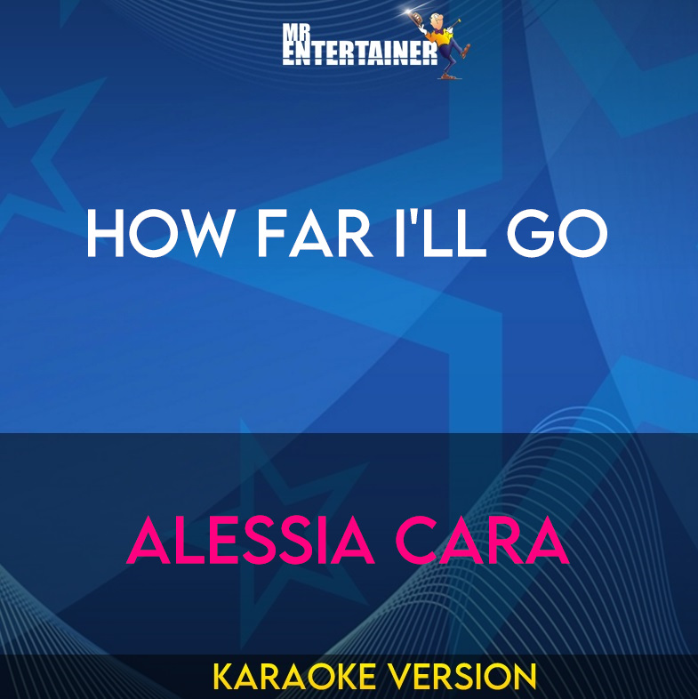 How Far I'll Go - Alessia Cara (Karaoke Version) from Mr Entertainer Karaoke