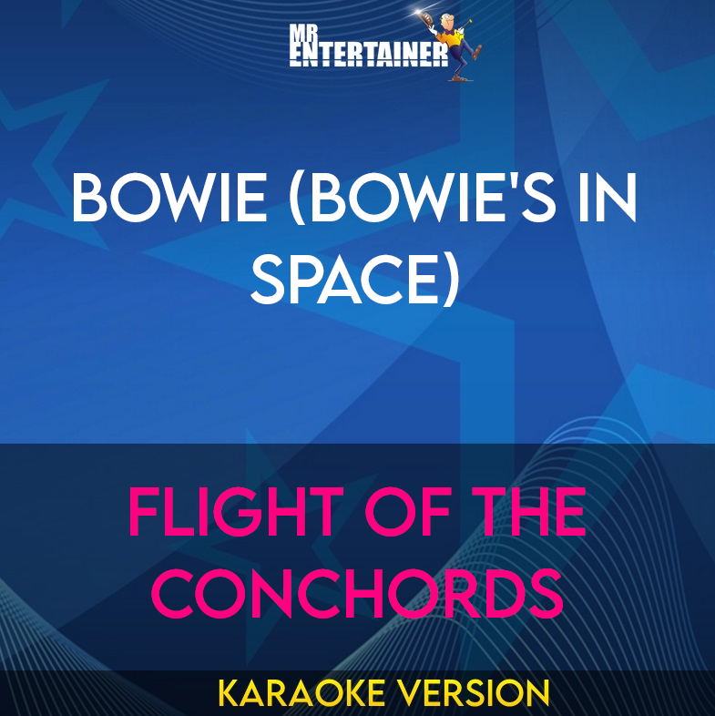 Bowie (Bowie's In Space) - Flight Of The Conchords (Karaoke Version) from Mr Entertainer Karaoke