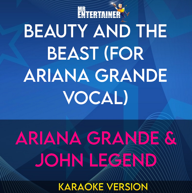 Beauty And The Beast (for Ariana Grande vocal) - Ariana Grande & John Legend (Karaoke Version) from Mr Entertainer Karaoke