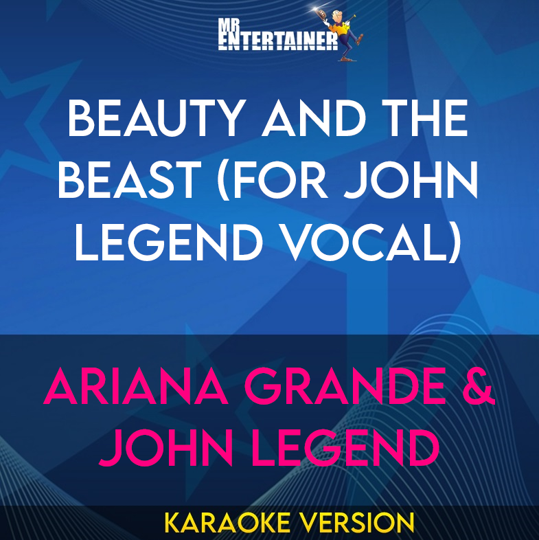 Beauty And The Beast (for John Legend vocal) - Ariana Grande & John Legend (Karaoke Version) from Mr Entertainer Karaoke