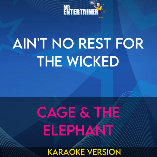 Ain't No Rest For The Wicked - Cage & The Elephant (Karaoke Version) from Mr Entertainer Karaoke