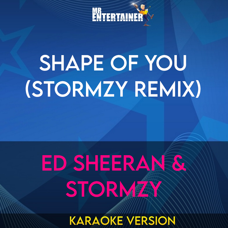 Shape Of You (Stormzy Remix) - Ed Sheeran & Stormzy (Karaoke Version) from Mr Entertainer Karaoke