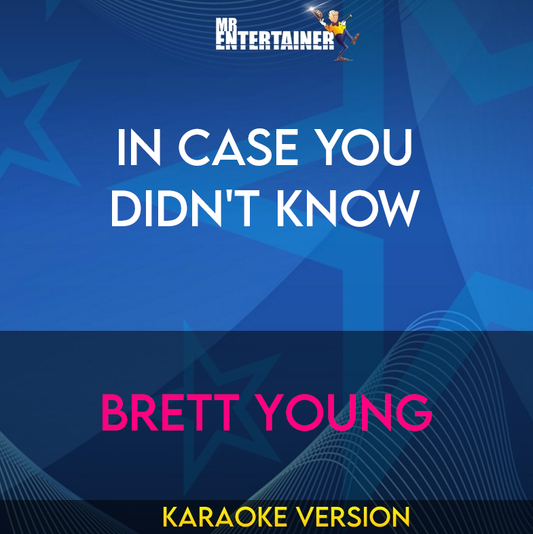 In Case You Didn't Know - Brett Young (Karaoke Version) from Mr Entertainer Karaoke