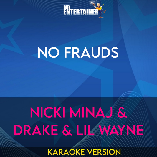 No Frauds - Nicki Minaj & Drake & Lil Wayne (Karaoke Version) from Mr Entertainer Karaoke