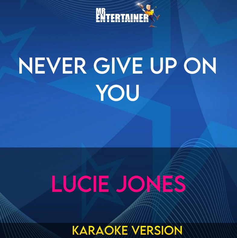 Never Give Up On You - Lucie Jones (Karaoke Version) from Mr Entertainer Karaoke