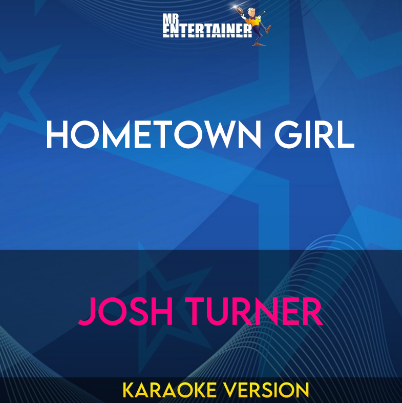 Hometown Girl - Josh Turner (Karaoke Version) from Mr Entertainer Karaoke