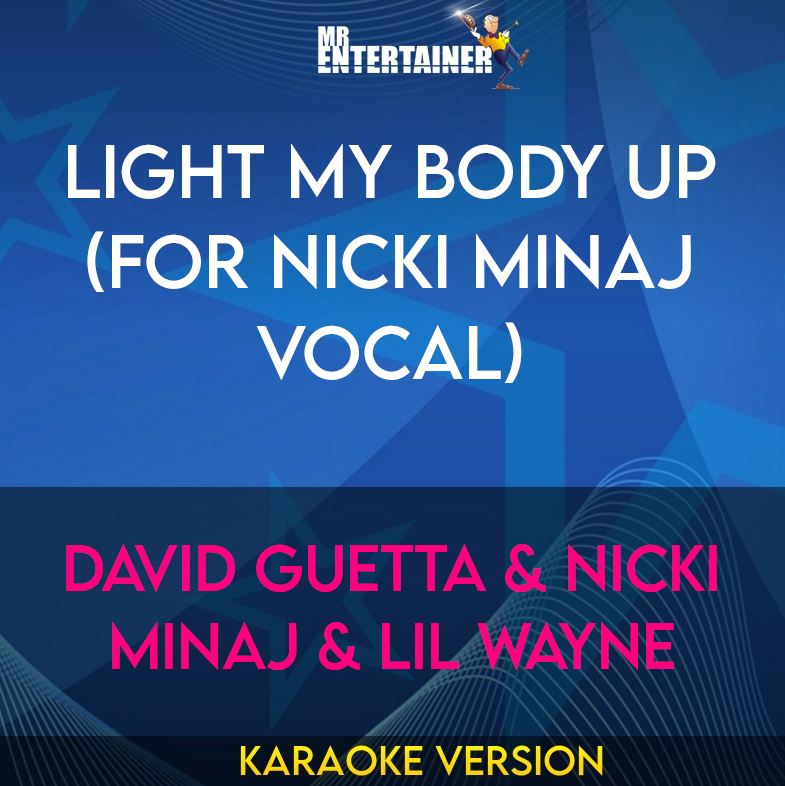 Light My Body Up (for Nicki Minaj vocal) - David Guetta & Nicki Minaj & Lil Wayne (Karaoke Version) from Mr Entertainer Karaoke