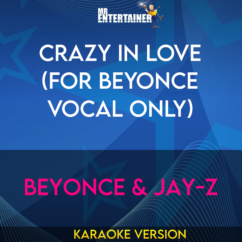 Crazy In Love (for Beyonce vocal only) - Beyonce & Jay-Z (Karaoke Version) from Mr Entertainer Karaoke