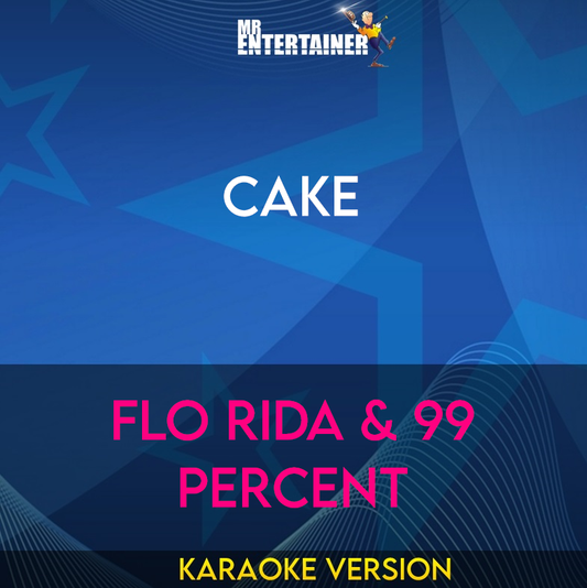 Cake - Flo Rida & 99 Percent (Karaoke Version) from Mr Entertainer Karaoke