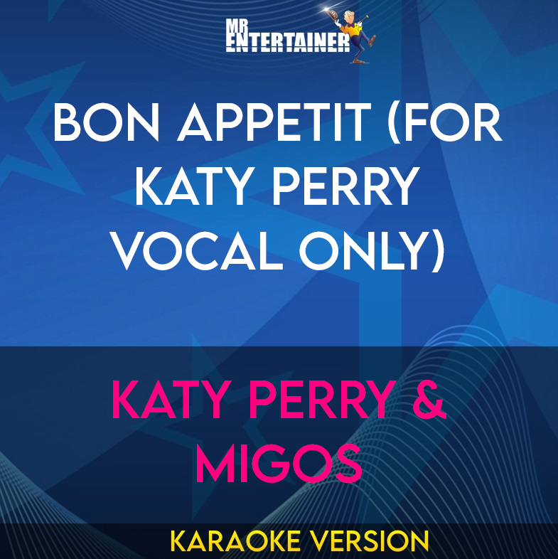 Bon Appetit (for Katy Perry vocal only) - Katy Perry & Migos (Karaoke Version) from Mr Entertainer Karaoke