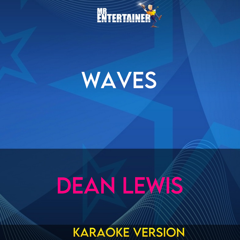 Waves - Dean Lewis (Karaoke Version) from Mr Entertainer Karaoke