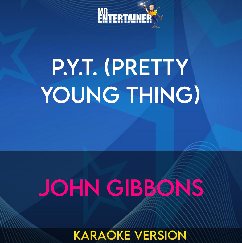 P.Y.T. (Pretty Young Thing) - John Gibbons (Karaoke Version) from Mr Entertainer Karaoke