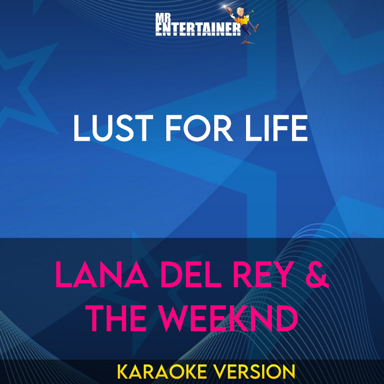 Lust For Life - Lana Del Rey & The Weeknd (Karaoke Version) from Mr Entertainer Karaoke