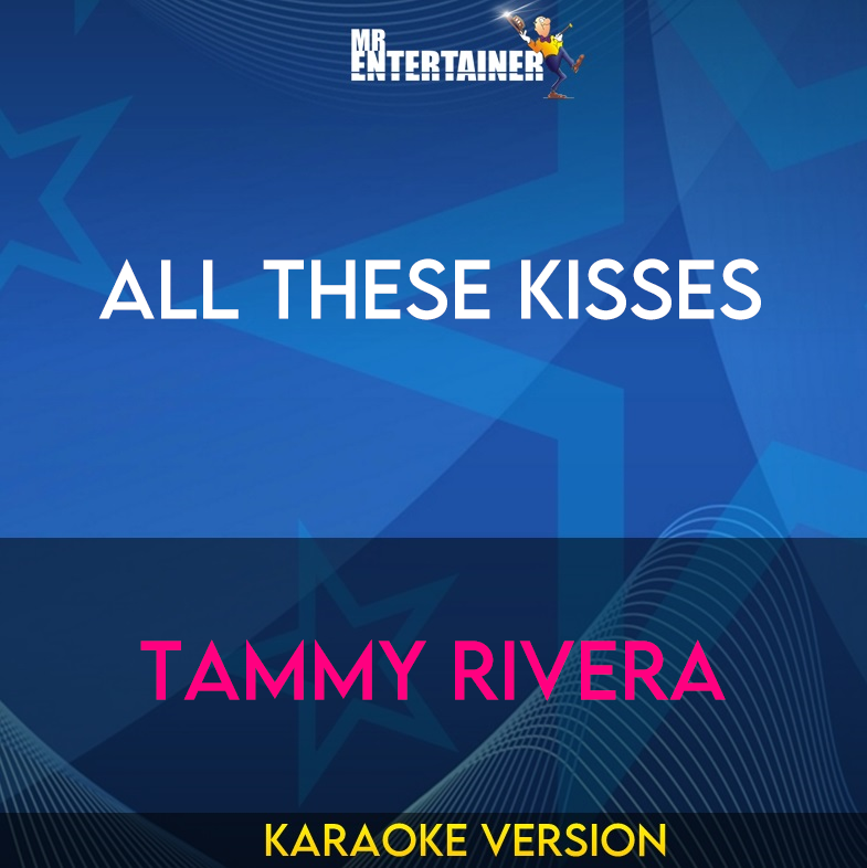 All These Kisses - Tammy Rivera (Karaoke Version) from Mr Entertainer Karaoke