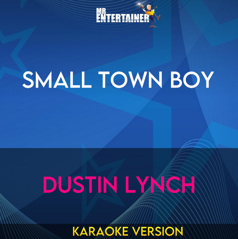 Small Town Boy - Dustin Lynch (Karaoke Version) from Mr Entertainer Karaoke