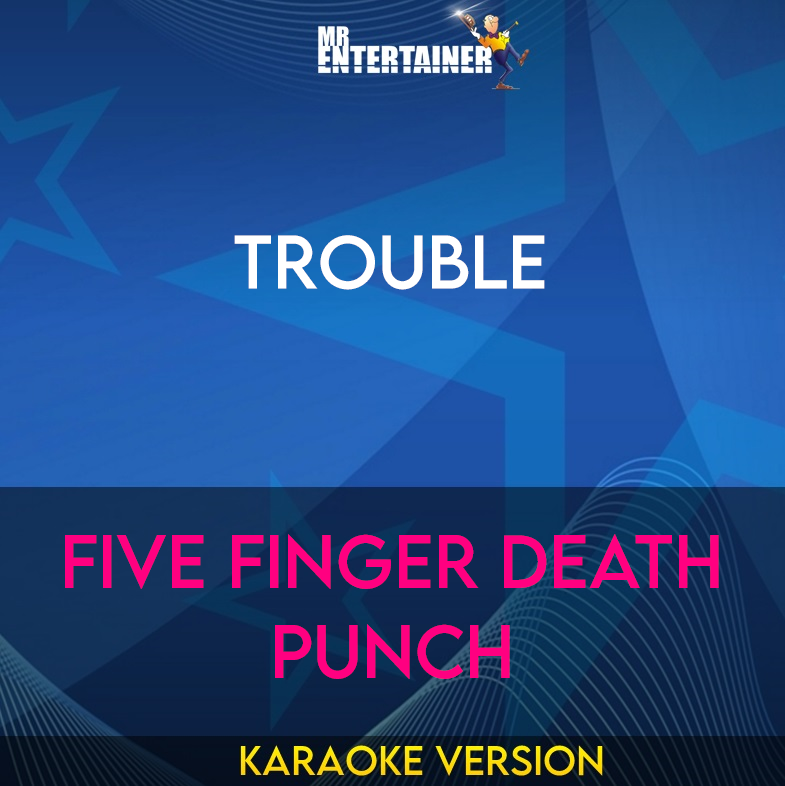 Trouble - Five Finger Death Punch (Karaoke Version) from Mr Entertainer Karaoke
