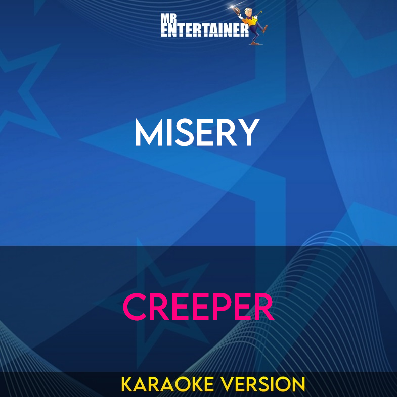Misery - Creeper (Karaoke Version) from Mr Entertainer Karaoke