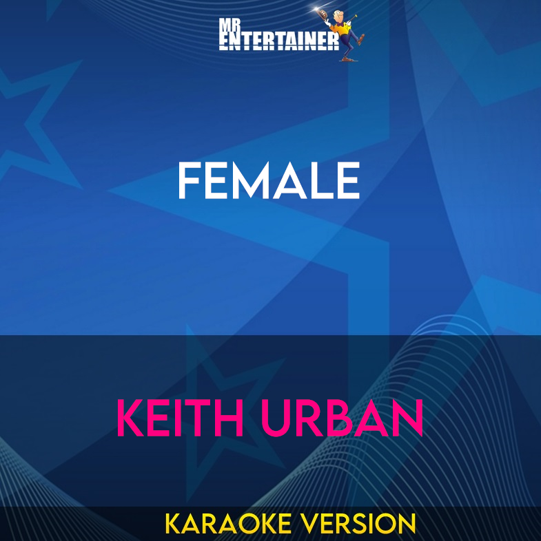 Female - Keith Urban (Karaoke Version) from Mr Entertainer Karaoke