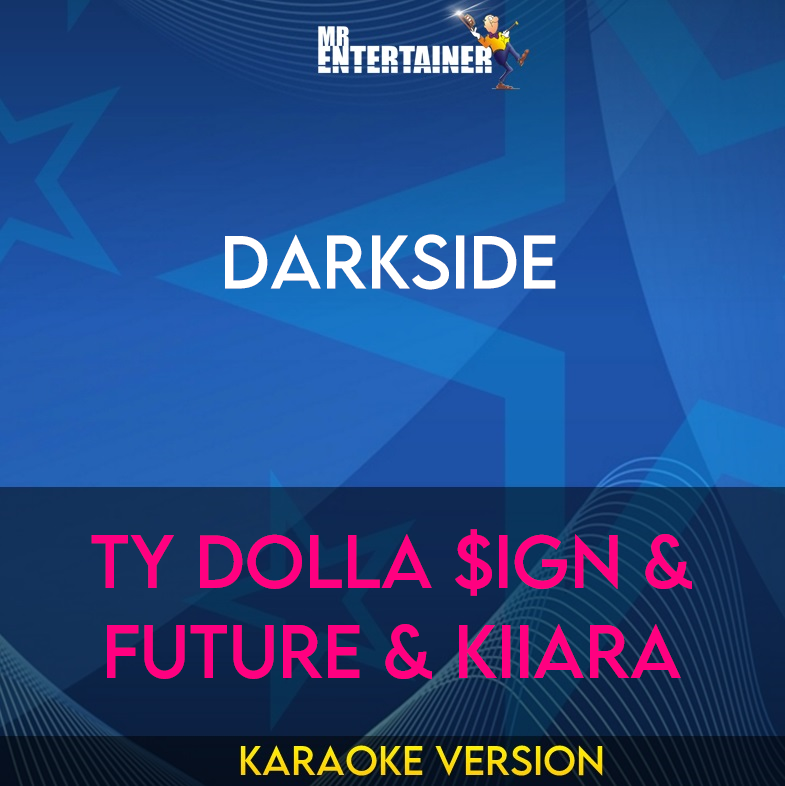 Darkside - Ty Dolla $ign & Future & Kiiara (Karaoke Version) from Mr Entertainer Karaoke