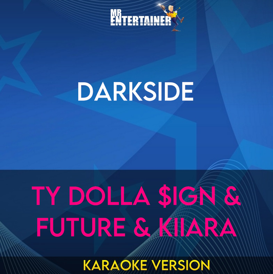 Darkside - Ty Dolla $ign & Future & Kiiara (Karaoke Version) from Mr Entertainer Karaoke