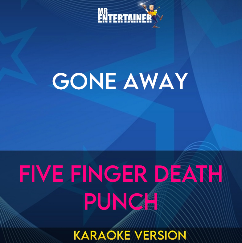 Gone Away - Five Finger Death Punch (Karaoke Version) from Mr Entertainer Karaoke