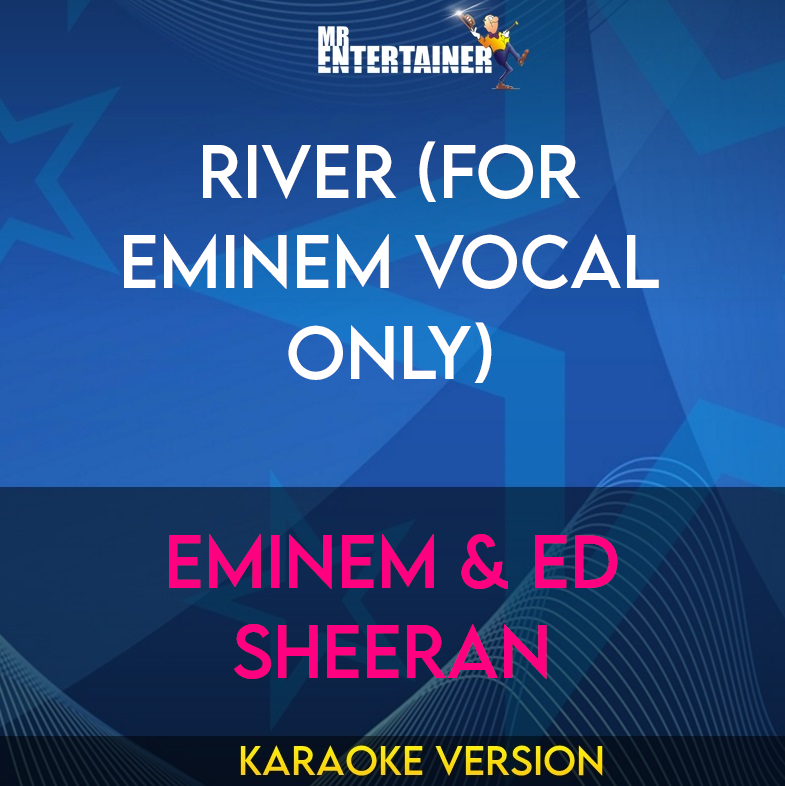 River (for Eminem vocal only) - Eminem & Ed Sheeran (Karaoke Version) from Mr Entertainer Karaoke