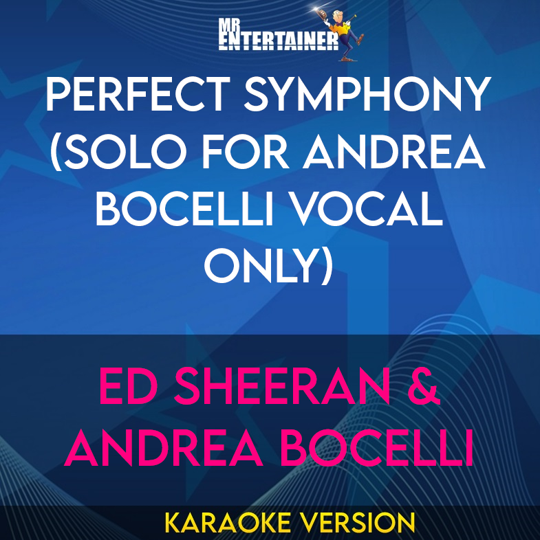 Perfect Symphony (solo for Andrea Bocelli vocal only) - Ed Sheeran & Andrea Bocelli (Karaoke Version) from Mr Entertainer Karaoke