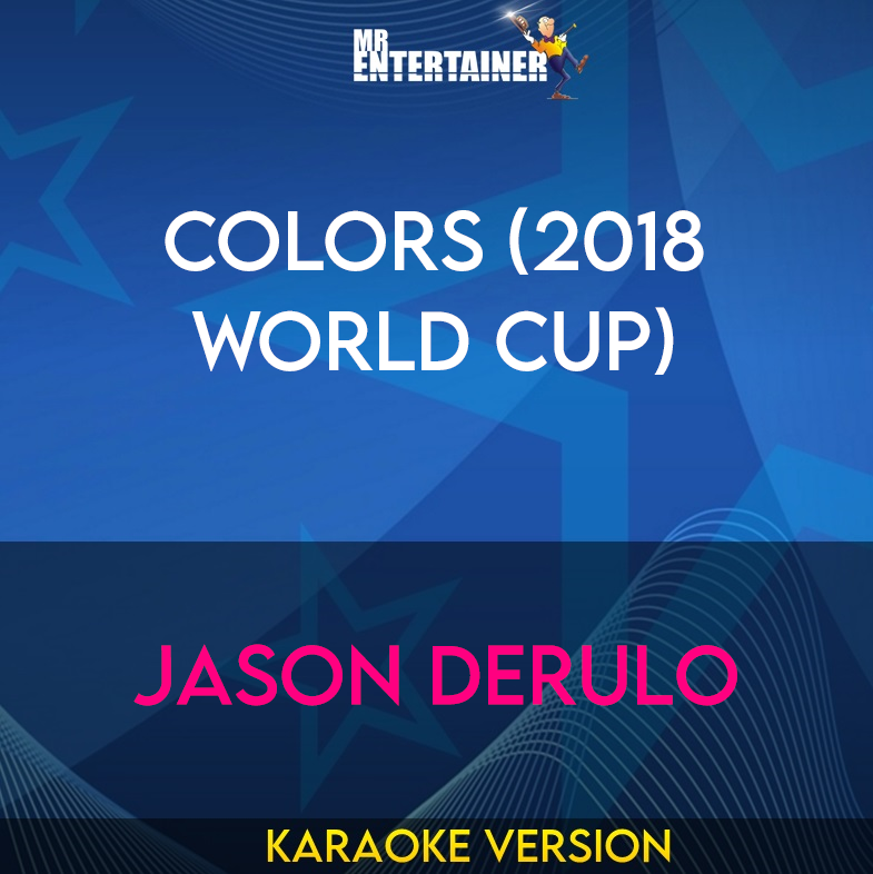 Colors (2018 World Cup) - Jason DeRulo (Karaoke Version) from Mr Entertainer Karaoke