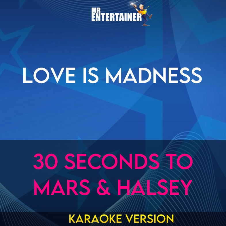 Love Is Madness - 30 Seconds To Mars & Halsey (Karaoke Version) from Mr Entertainer Karaoke