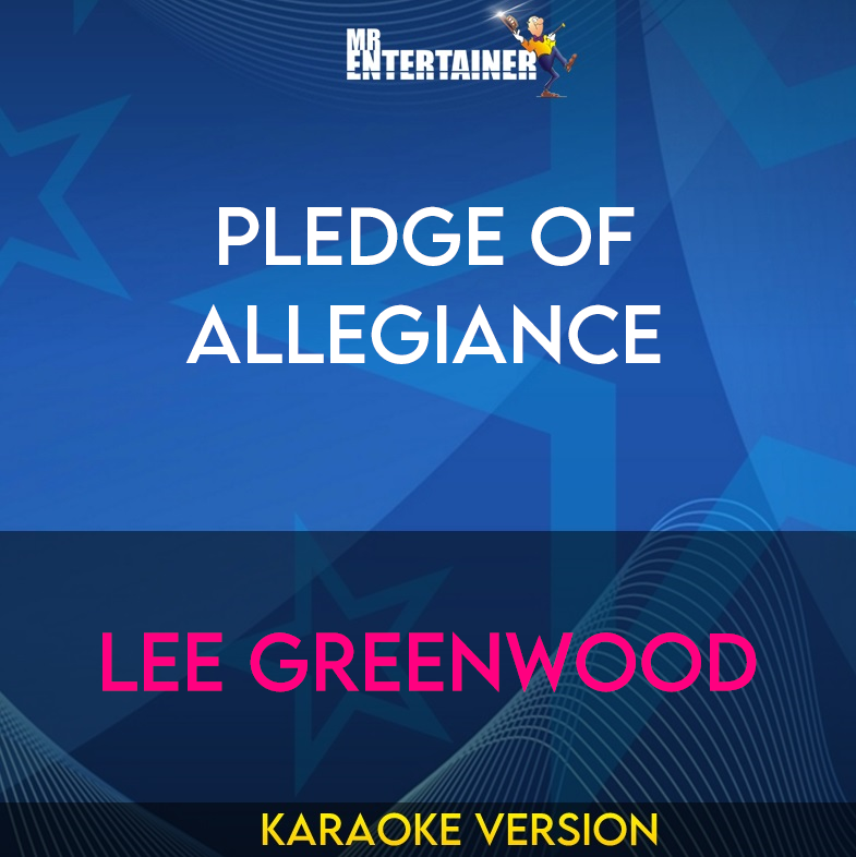 Pledge Of Allegiance - Lee Greenwood (Karaoke Version) from Mr Entertainer Karaoke