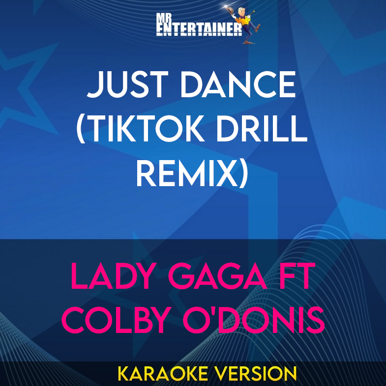 Just Dance (TikTok Drill Remix) - Lady Gaga ft Colby O'Donis (Karaoke Version) from Mr Entertainer Karaoke