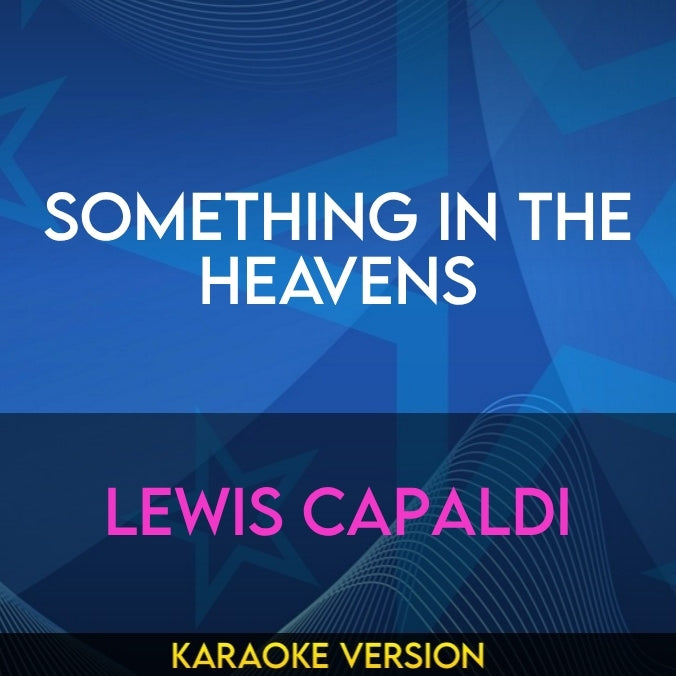 Something In The Heavens - Lewis Capaldi