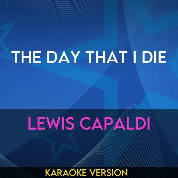 The Day That I Die - Lewis Capaldi