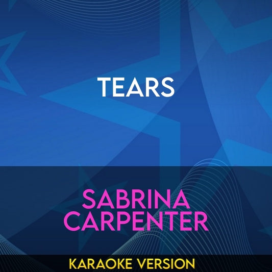 Tears - Sabrina Carpenter