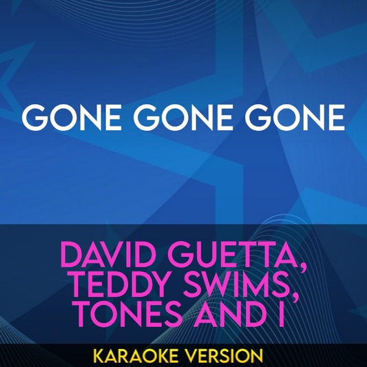 Gone Gone Gone - David Guetta, Teddy Swims, Tones and I