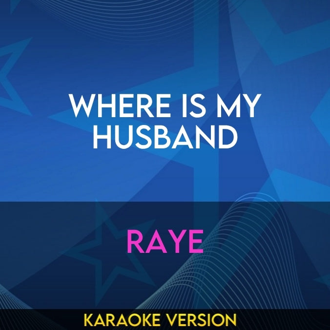 Where Is My Husband - Raye