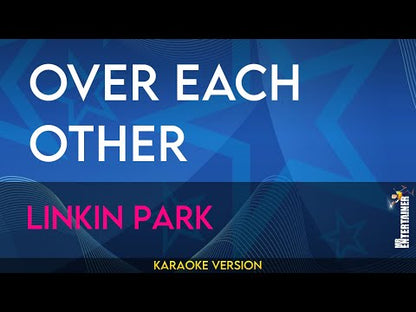 Over Each Other - Linkin Park