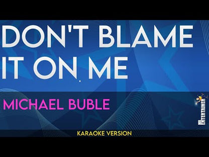 Don't Blame It On Me - Michael Buble