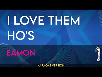 I Love Them Ho's (explicit) - Eamon