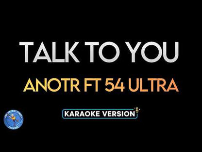 Talk To You - ANOTR ft 54 Ultra