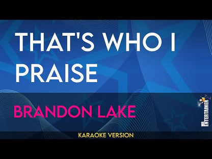 That's Who I Praise - Brandon Lake