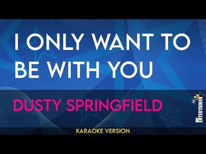 I Only Want To Be With You - Dusty Springfield