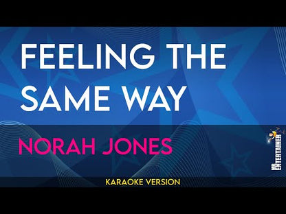 Feeling The Same Way - Norah Jones