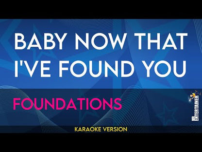 Baby Now That I've Found You - Foundations